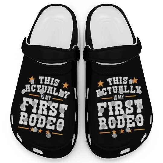 This Actually Is My First Rodeo Clogs
