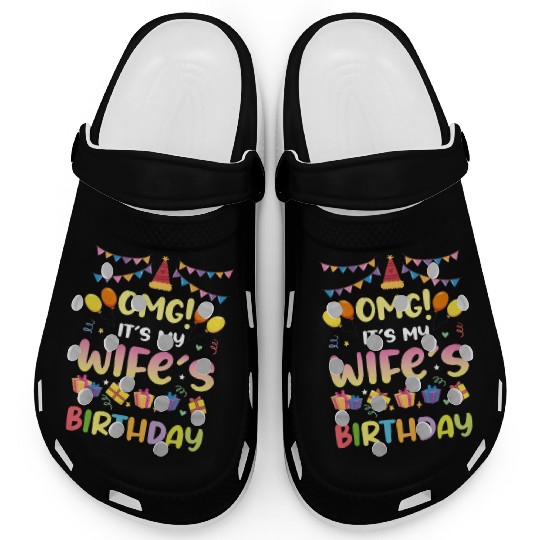 Omg! It's My Wife's Birthday Funny Birthday Clogs
