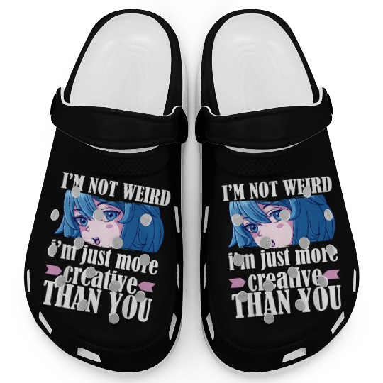 Cute Kawaii I'm Not Weird I'm Creative Anime s Clogs
