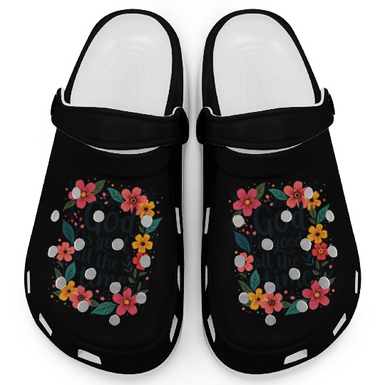 God Is Good All The Time Christian Quote Flower Clogs
