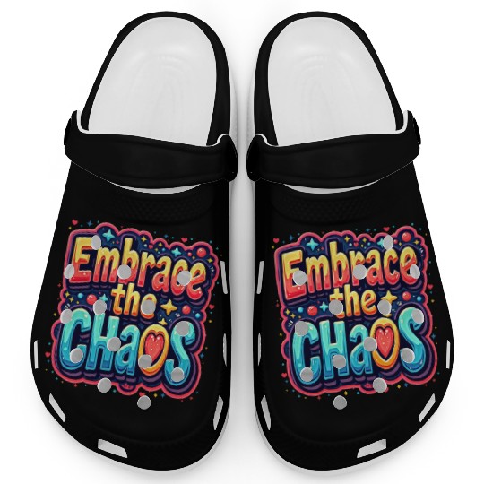 Colorful Typography Embrace the Chaos Clogs