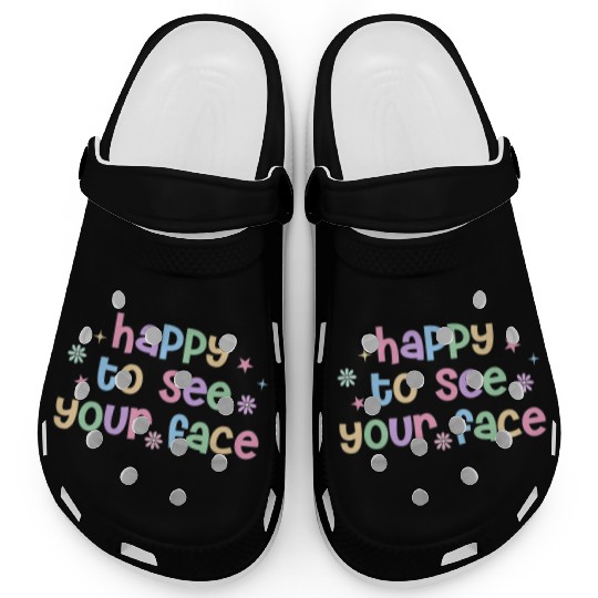 Teacher Team Happy To See Your Face Back To School Clogs