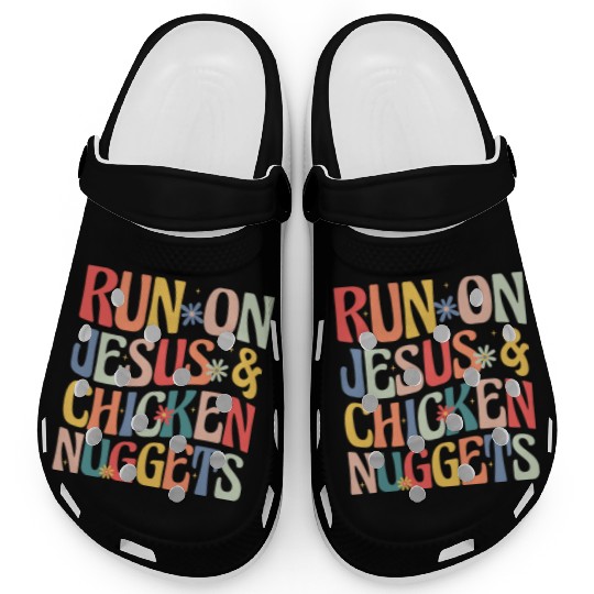 Run on Jesus and Chicken Nuggets Clogs