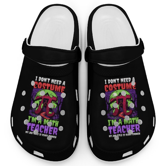Halloween Math Teacher Don't Need Costume Job Scar Clogs