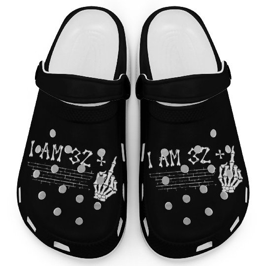 I Am 32 Plus Middle Finger - 33rd Birthday Clogs