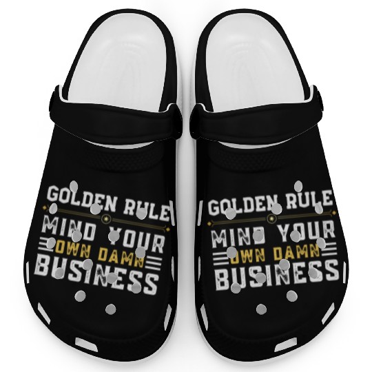 Mind Your Own Damn Business Clogs