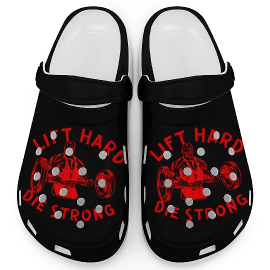 Lift Hard Die Strong LIKE US ON FACEBOOK Clogs