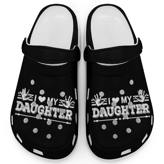 I Love My Daughter to Dad Funny Father's Day Daddy Clogs