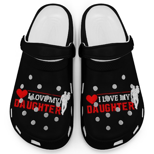 I Love My Daughter to Dad Funny Father's Day Daddy Clogs