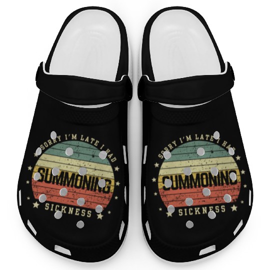 Sorry I'm Late I Had Summoning Sickness Funny Game Clogs