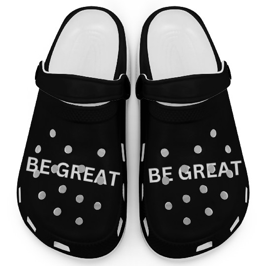 BE GREAT MOTIVATIONAL CLOTHING Clogs