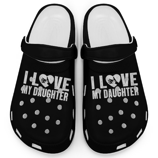 I Love My Daughter to Dad Funny Father's Day Daddy Clogs