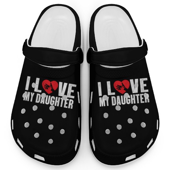 I Love My Daughter to Dad Funny Father's Day Daddy Clogs
