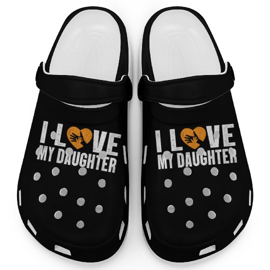 I Love My Daughter to Dad Funny Father's Day Daddy Clogs