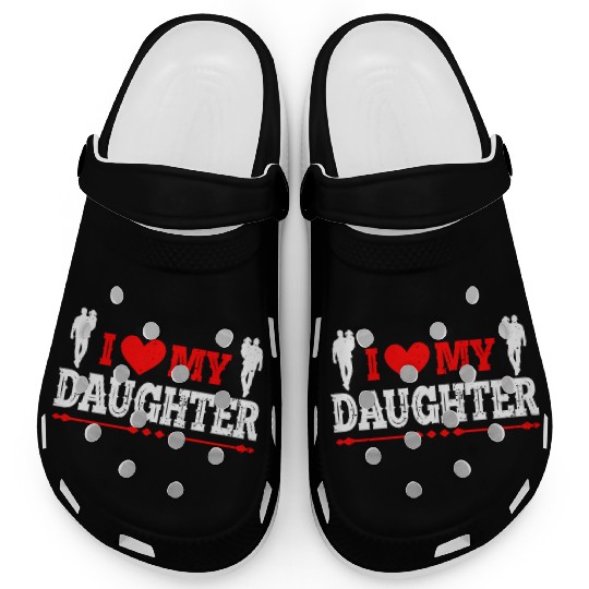 I Love My Daughter to Dad Funny Father's Day Daddy Clogs