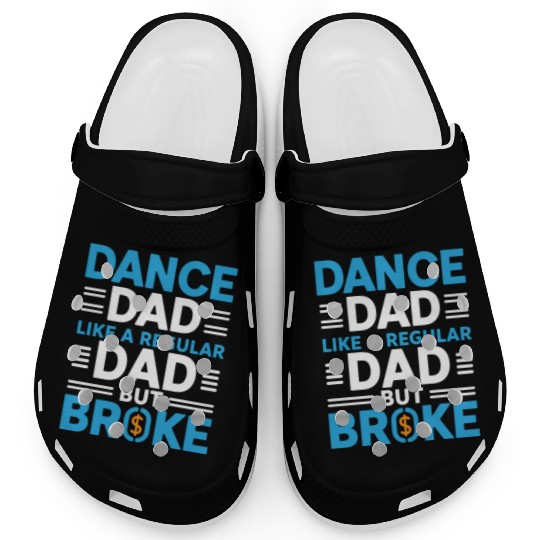 Dance Dad Regular But Broke Father's Day Gift Clogs