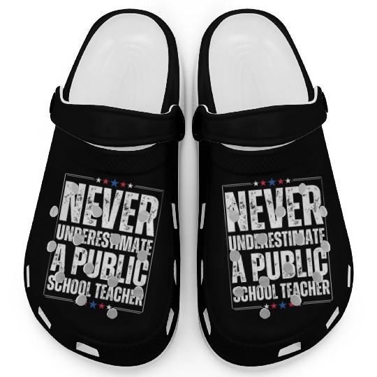Never Underestimate a Public School Teacher Clogs