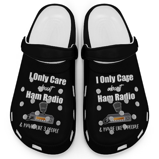 I Only Care About Ham Radio & Maybe Like 3 People Clogs