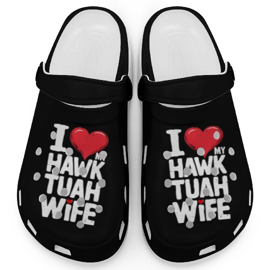 I Love My Hawk Tuah Wife Funny Hawk Tua Wife Clogs
