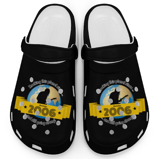 18th birthday Rocking this planet since 11/2006 Clogs