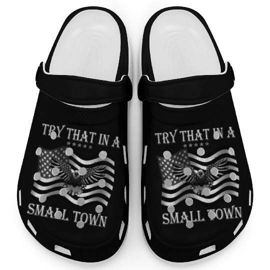 Try That In a Small Town US Flag Clogs