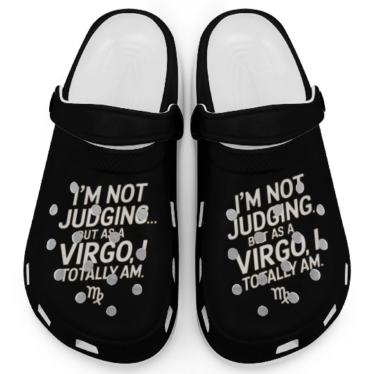 I'm Not Judging... Funny Virgo Quote Clogs