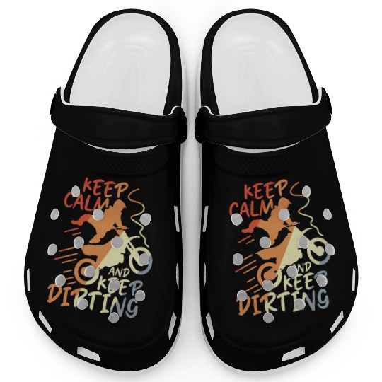 Keep Calm and Keep Dirting Clogs