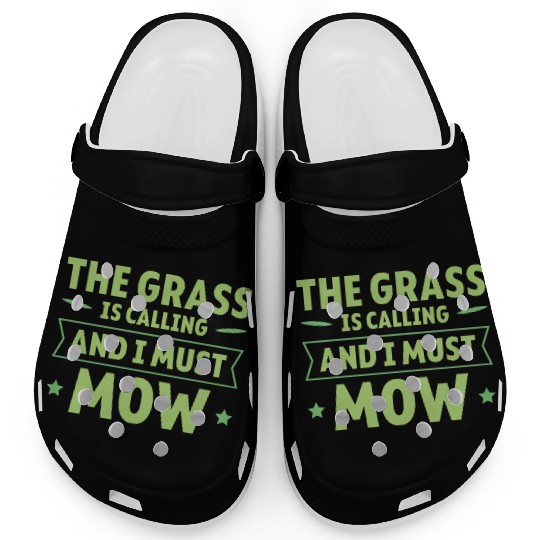 The Grass Is Calling And I Must Mow 4 Clogs