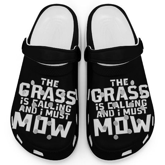 The Grass Is Calling And I Must Mow 3 Clogs