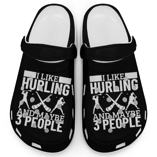 I Like Hurling And Maybe 3 People Funny Hurling Clogs