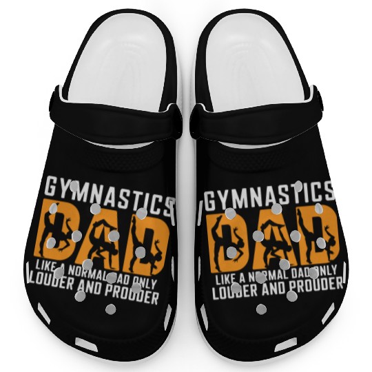Like Louder & Proudere Dad Funny Gymnastics Dad Clogs