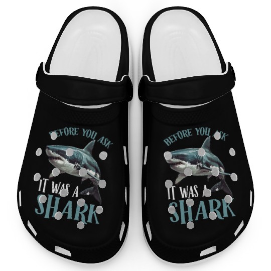 Before You Ask It Was A Shark 2 Clogs