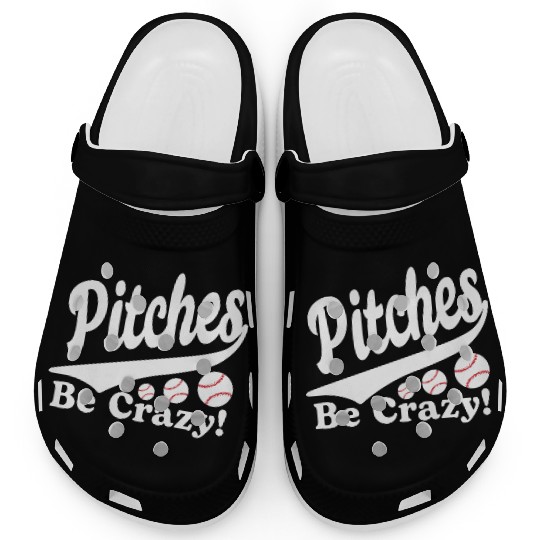 Pitches Be Crazy Funny Saying Baseball Clogs
