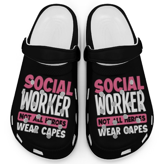 Social Worker Not All Heroes Wear Capes Clogs