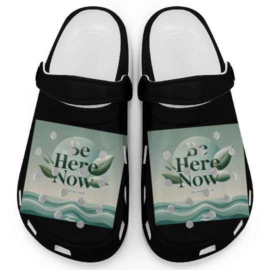 "Be Here Now - Mindful Living" Clogs