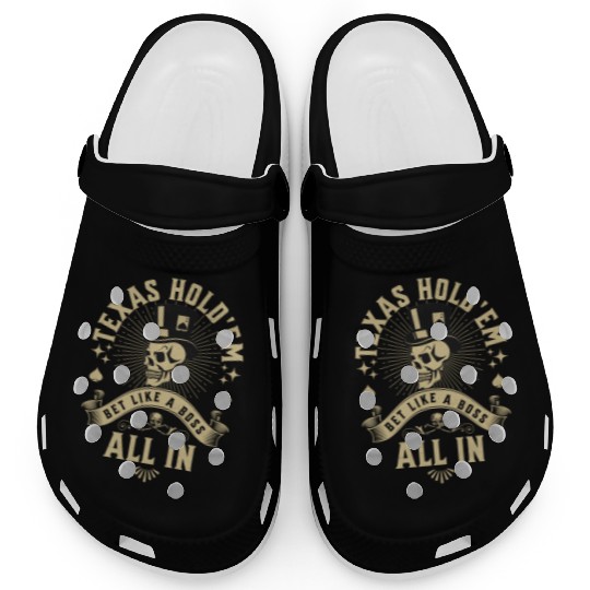 Texas Hold'em Bet Like A Boss Poker Apparel Clogs