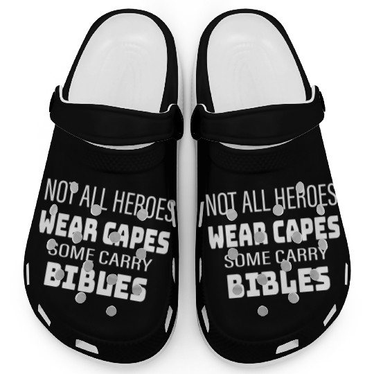 Not All Heroes Wear Capes Some Carry Bibles Clogs