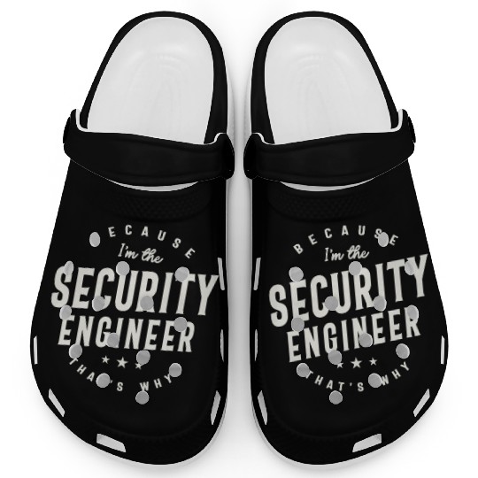 Because I’m the Security Engineer Clogs