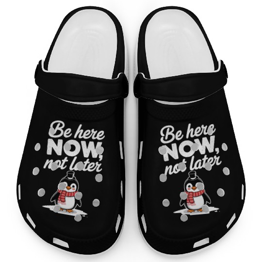 Be Here Now Mindfulness Penguin Message Clogs