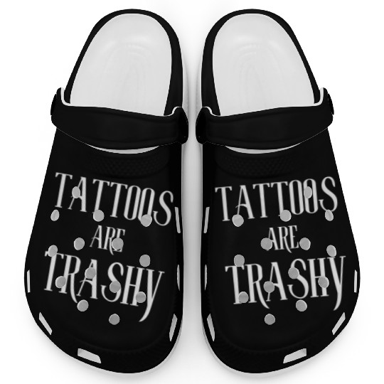 I LOVE TATTOOS ARE TRASHY FUNNY JOKE TATTOO MEME Clogs