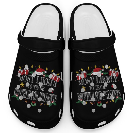 Most Likely To Trade Brother for Presents Clogs