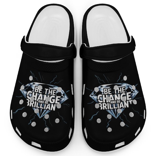 Be The Change and Be Brilliant Clogs