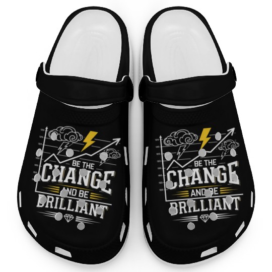 Be The Change and Be Brilliant Clogs