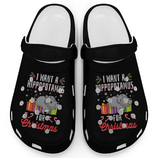 I Want A Hippopotamus For Christmas- Holidays Gift Clogs