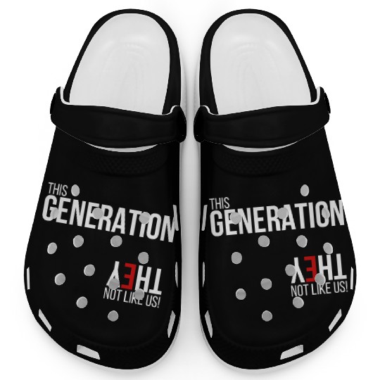 This generation, they not like us Clogs