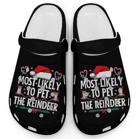 Most Likely To Pet The Reindeer Christmas Matching Clogs