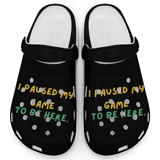 I paused my game to be here - Design Clogs