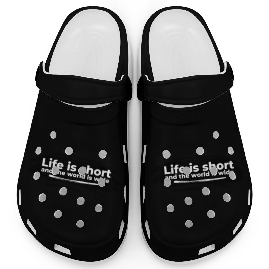 Life is short Clogs