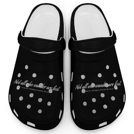 "Not all who wander are lost. Some are chasing Clogs