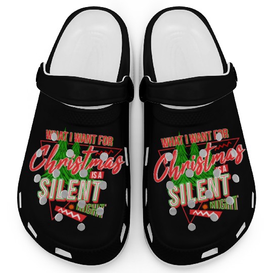 WHAT I WANT FOR CHRISTMAS IS A SILENT NIGHT Clogs